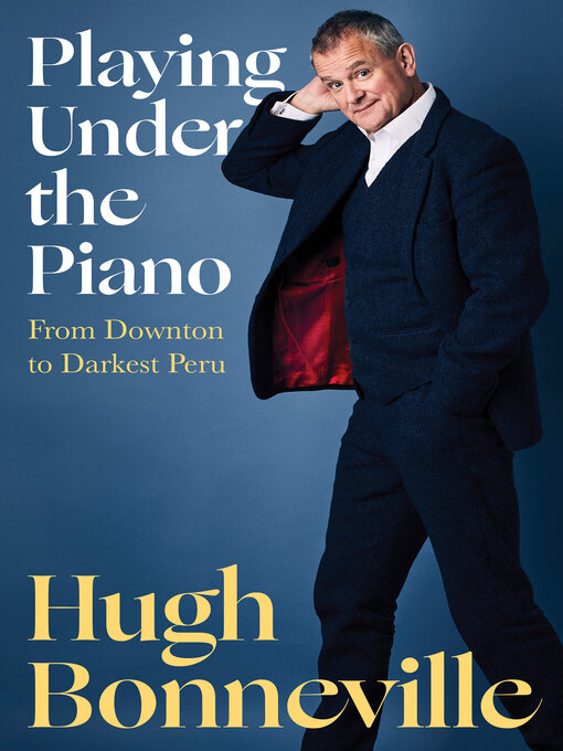 Title details for Playing Under the Piano by Hugh Bonneville - Available